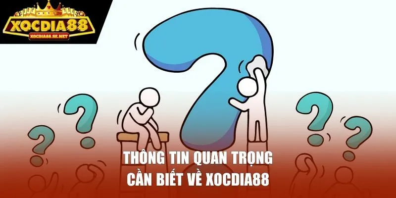 Những thông tin quan trọng cần biết về XOCDIA88