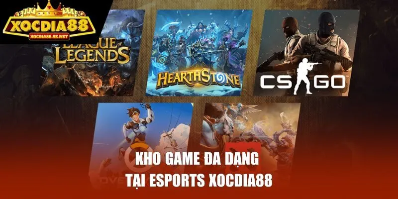 Kho game đa dạng tại Esports Xocdia88